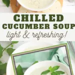 chilled cucumber soup is a simple recipe for any time of the year