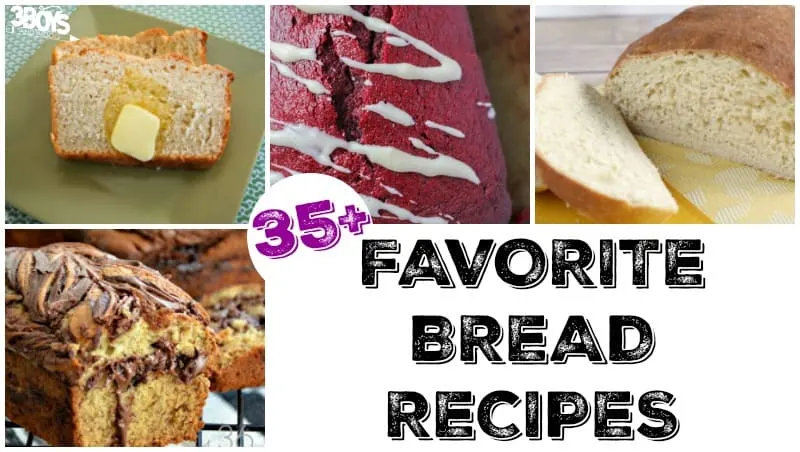 Over 35 Favorite Bread Recipes