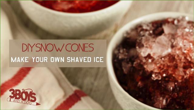 Recipe: Make Your Own Snow Cones - 3 Boys and a Dog