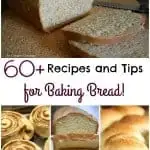 60+ Money Saving Bread Recipes and Bread Machine Tips