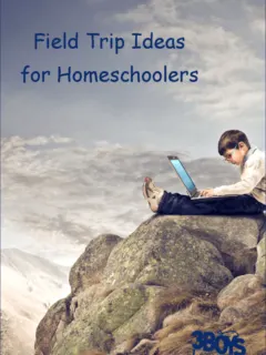 Field-Trip-Ideas-for-Homeschooling-Parents