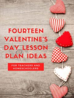 Fourteen Valentine's Day Lesson Plan Ideas for Teachers and Homeschoolers
