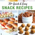 30+ Quick & Easy Snack Recipes that even your picky eaters will love.