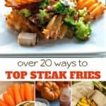Try these ways to top steak fries to turn your side dish into the star of the meal!
