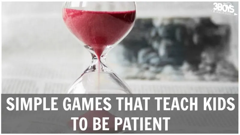 Games That Teach Patience for Kids