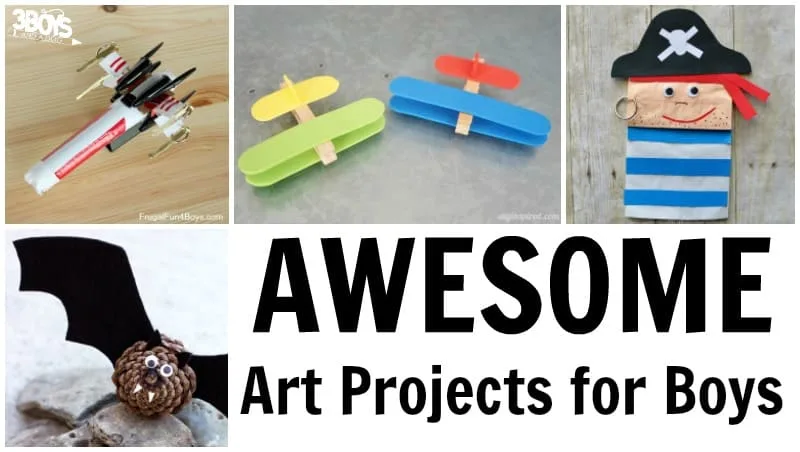 Art Projects for Boys to Make