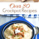 Over 80 Crockpot Recipes