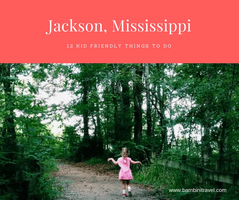 12 Kid Friendly Things to do in Jackson Misssissippi