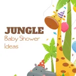 Baby shower ideas and tips for a Jungle Theme