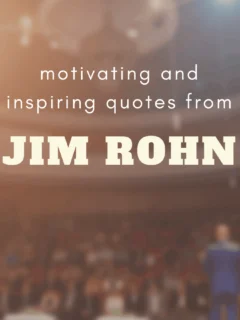 Famous Quotes by Jim Rohn the famous motivational speaker