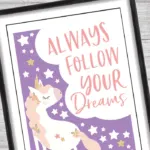 Always follow your dreams unicorn quote printable