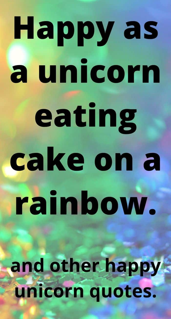 Happy Unicorn Quotes to Keep You Smiling All Day Long – 3 ...