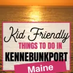 Kid Friendly Things to do in Kennebunkport, Maine