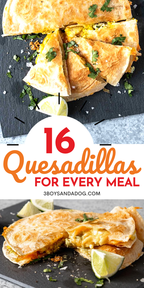 quesadillas for breakfast lunch and dinner