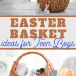 Easter Basket ideas for Teen Boys