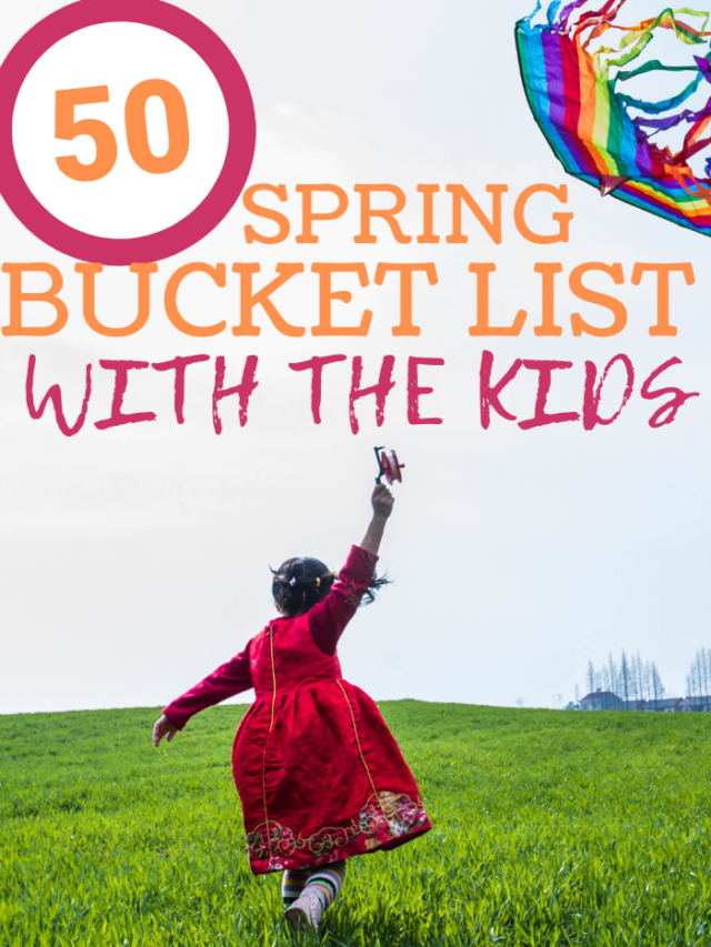 50 Things to do with Kids this Spring