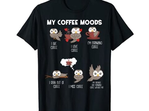 Image for My Coffee Moods Owl Gift for Owl lovers and Coffee drinkers T-Shirt