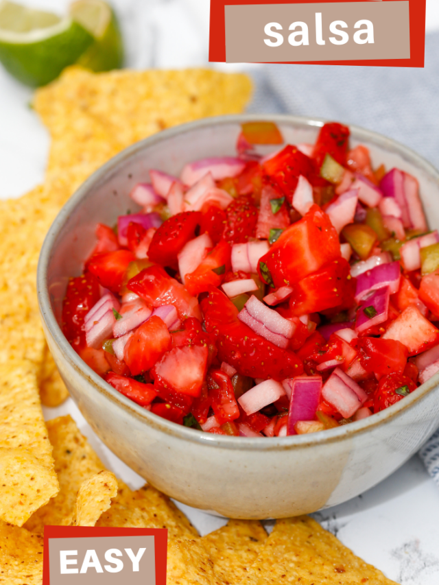 10 Minute Strawberry Salsa Recipe Story