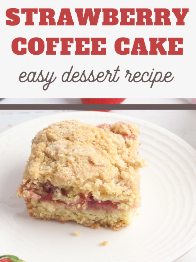 Strawberry Coffee Cake – Kid-friendly Easter Brunch Recipe