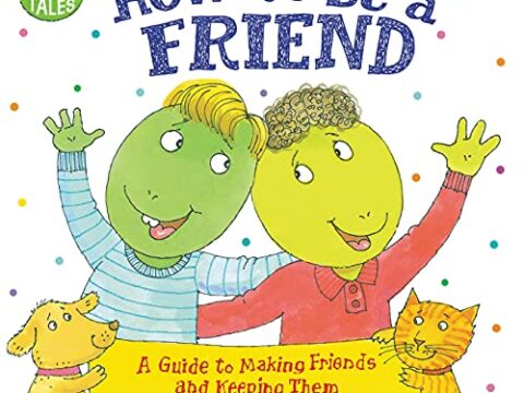 Image for How to Be a Friend: A Guide to Making Friends and Keeping Them (Dino Tales: Life Guides for Families)