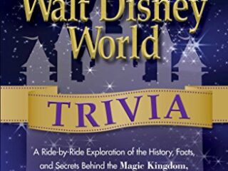 Image for The Hidden Magic of Walt Disney World Trivia: A Ride-by-Ride Exploration of the History, Facts, and Secrets Behind the Magic Kingdom, Epcot, Disney's Hollywood Studios, and Disney's Animal Kingdom