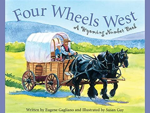 Image for Four Wheels West: A Wyoming Number Book (Count Your Way Across the USA) (America by the Numbers)