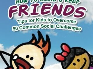 Image for How to Make & Keep Friends: Tips for Kids to Overcome 50 Common Social Challenges