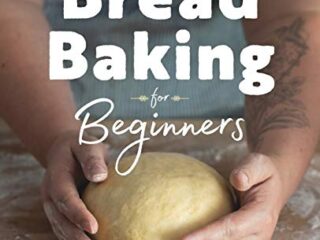 Image for Bread Baking for Beginners: The Essential Guide to Baking Kneaded Breads, No-Knead Breads, and Enriched Breads