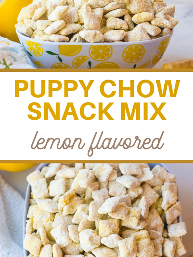 Easy Lemon Puppy Chow Recipe Story