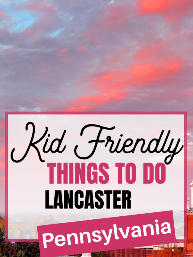 12 Fun Things to do with Kids in Lancaster, PA Story