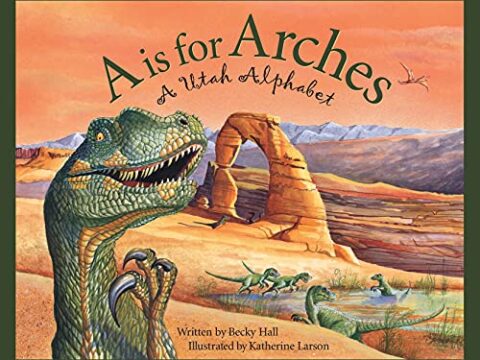 Image for A Is For Arches: A Utah Alphabet