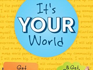 Image for It's Your World: Get Informed, Get Inspired & Get Going!