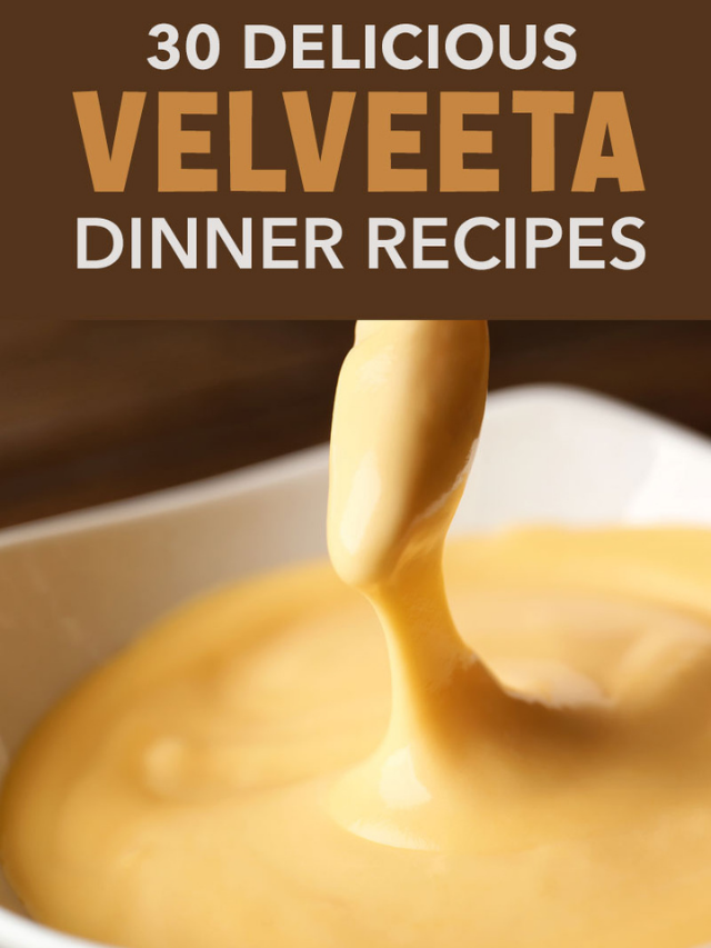 30 Delicious Velveeta Dinner Recipes Story