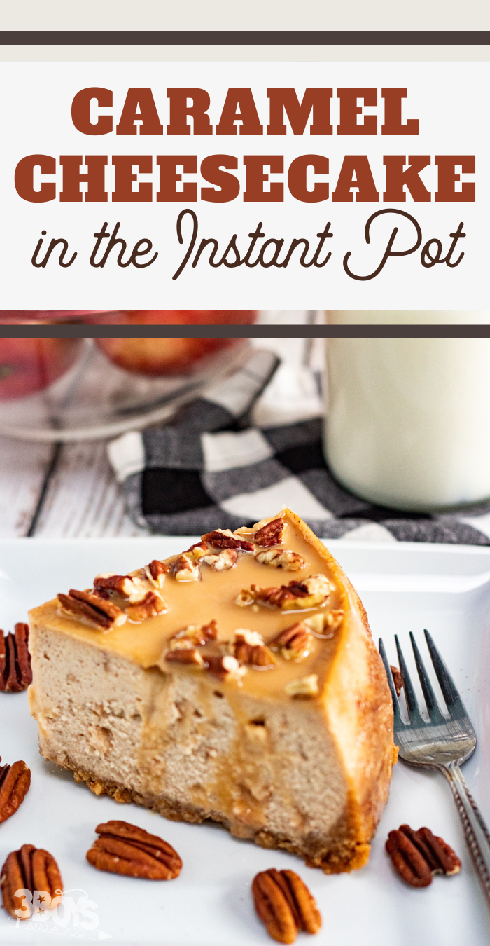 pin image that reads caramel cheese in the instant pot with a slice of cheesecake on a white plate 
