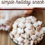 pin image that reads puppy chow recipe simple holiday snack with bowl of puppy chow