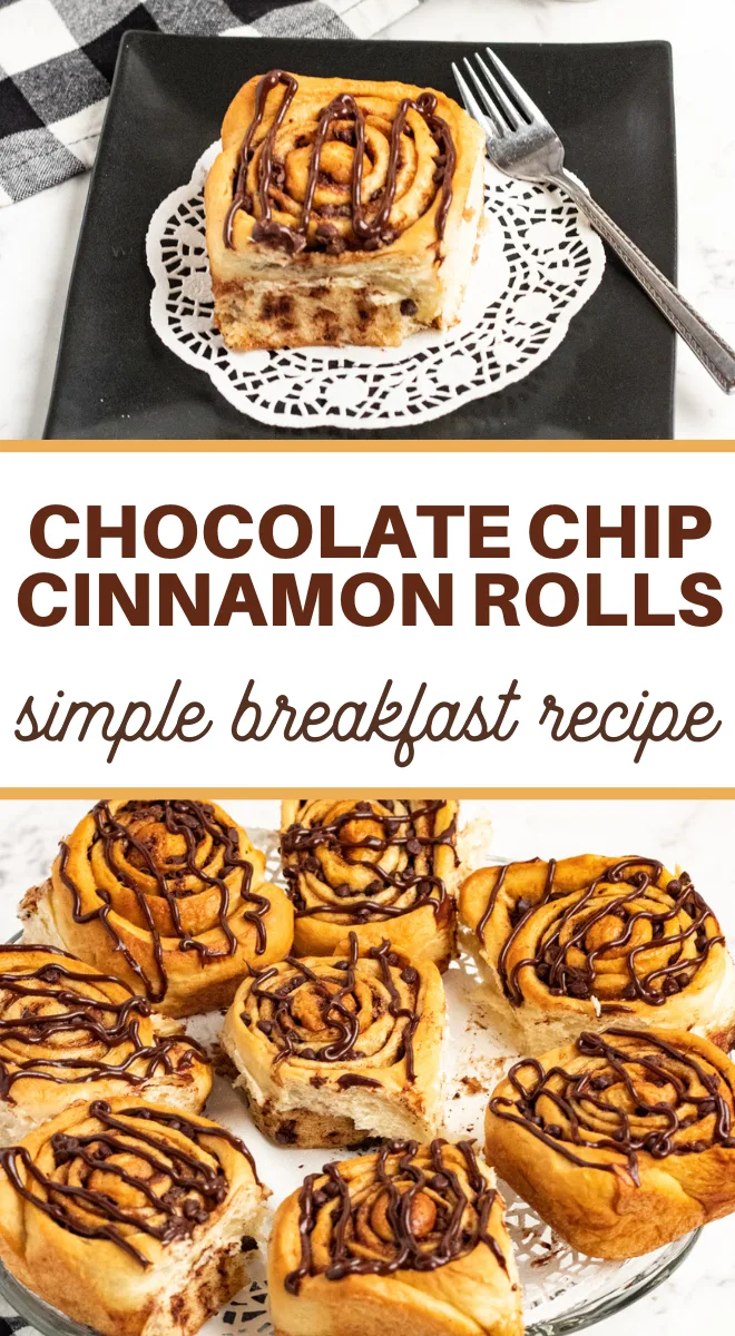 pin image that reads chocolate chip cinnamon rolls simple breakfast recipe with baked cinnamon rolls drizzled with chocolate above and below the words