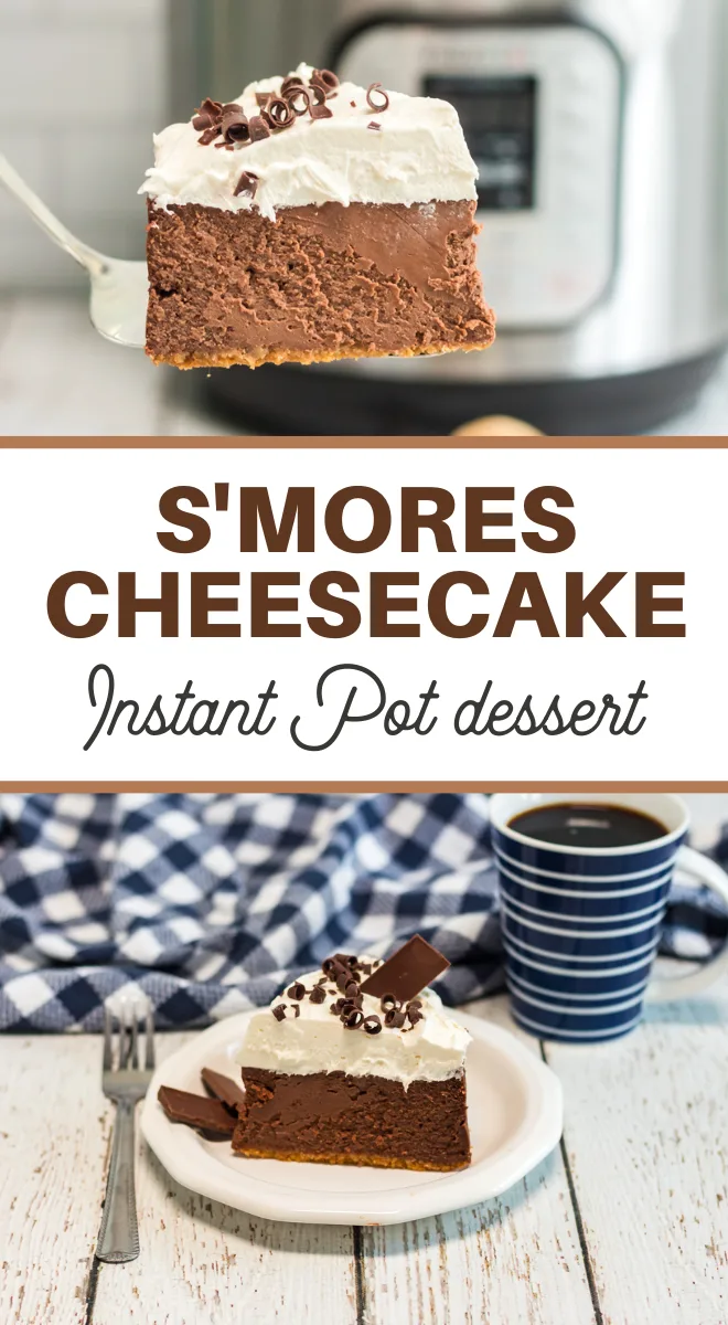 pin image that reads s'mores cheesecake instant pot dessert with images of cheesecake above and below the words