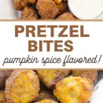 pin image that reads pretzel bites pumpkin spice flavored with pretzel bites above and below the words