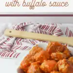chicken meatballs with buffalo sauce and white bowl of chicken meatballs