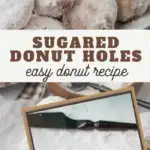 pin image that reads sugared donut holes easy donut recipe with a halved donut hole and whole donut holes on a plate