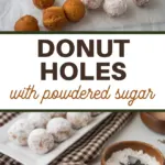 pin image that reads donut holes with powdered sugar and donut holes covered in powdered sugar above and below the words