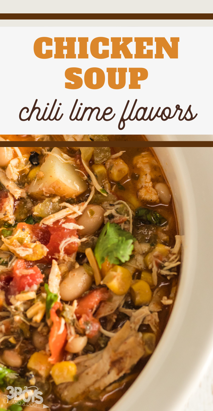 pin image that reads chicken soup chili lime flavors with a close up of a bowl of soup