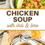 pin image that reads chicken soup with chili and lime with bowls of soup and wedges on lime