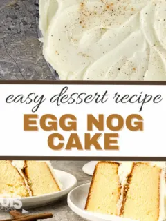 feature image that reads easy dessert recipe egg nog cake with cake slices and top of frosted cake