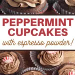 pin image that reads peppermint cupcakes with espresso powder and pictures of frosted cupcakes