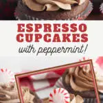 pin image that reads espresso cupcakes with peppermint and pictures of baked cupcakes frosted