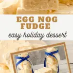pin image that reads egg nog fudge easy holiday dessert