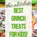 pin image that reads the absolute best grinch treats for kids!