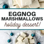 pin image that reads eggnog marshmallows holiday dessert!