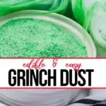bowl of grinch dust with text which reads edible and easy grinch dust